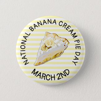 National Banana Cream Pie Day March 2nd Button 