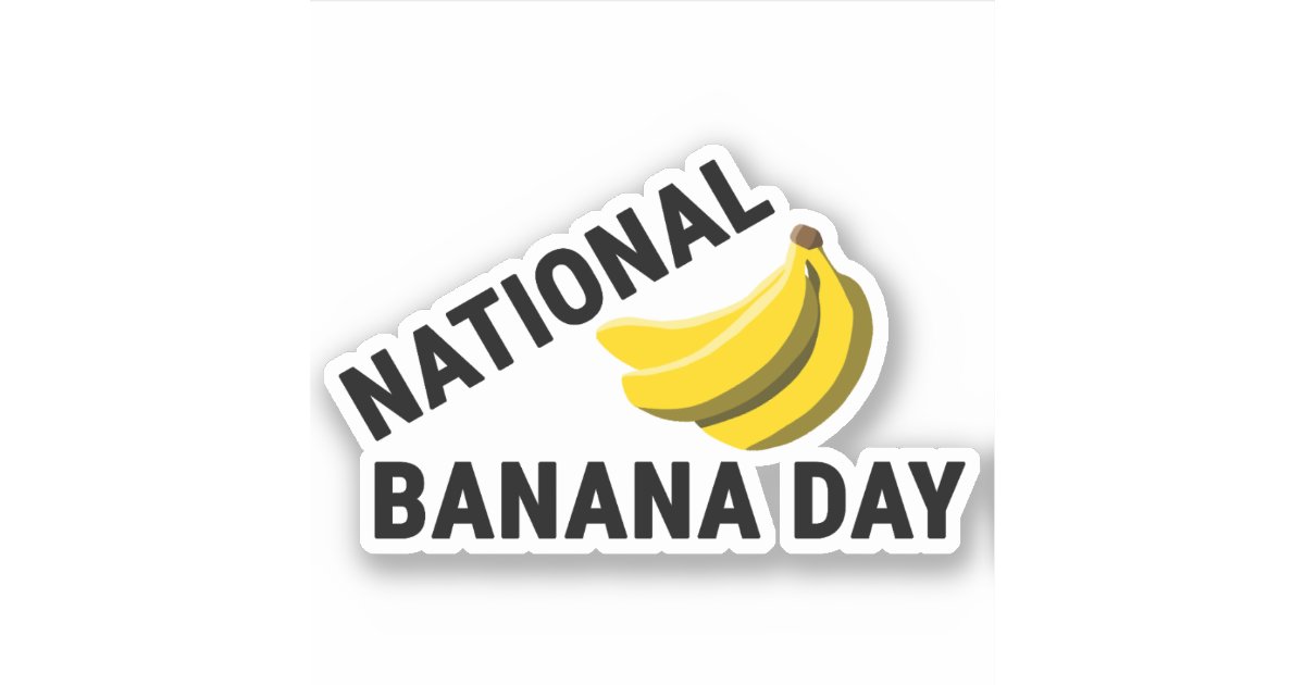 National Banana Day Sticker Zazzle