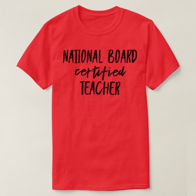 National Board Certified Teacher   3  T-Shirt (Design Front)