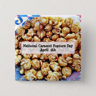 National Caramel Popcorn Day April 6th Button