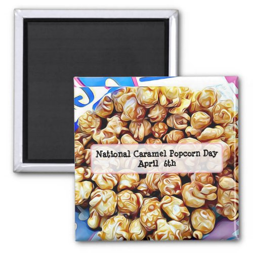 National Caramel Popcorn Day April 6th Magnet