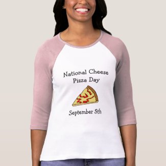 National Cheese Pizza Day Food Holidays T-Shirt
