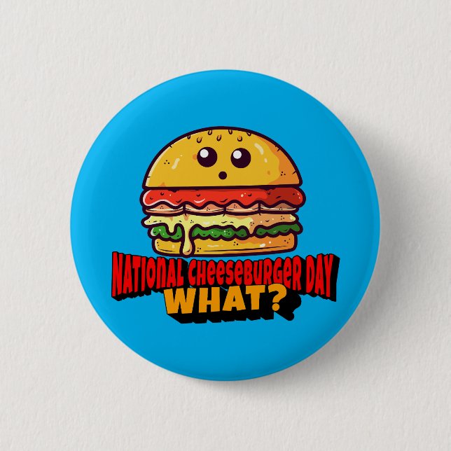 National Cheeseburger Day, What? Button (Front)
