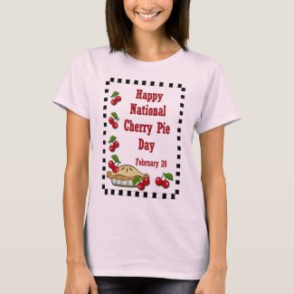 National Cherry Pie Day February 20 T-Shirt
