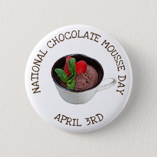 National Chocolate Mousse Day April 3rd Button