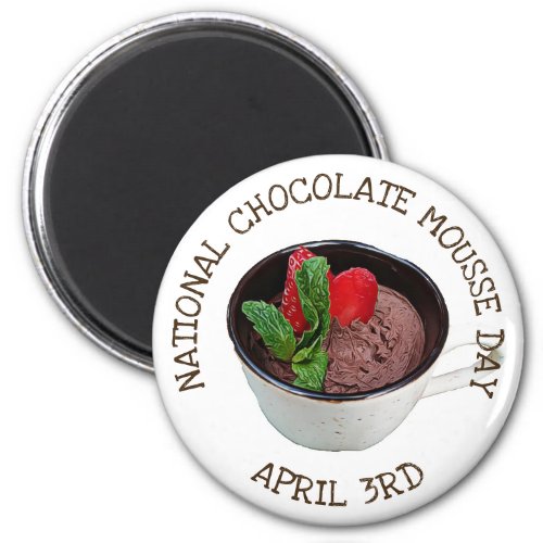 National Chocolate Mousse Day April 3rd Magnet