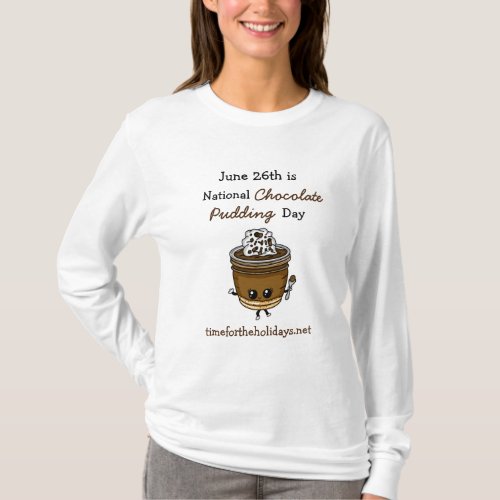 National Chocolate Pudding Day June 26th Food  T_S T_Shirt