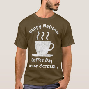 National Coffee Day October 1 Caffine Lovers T-Shirt