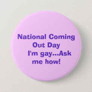 National Coming Out Day   I'm gay...Ask me how! Pinback Button