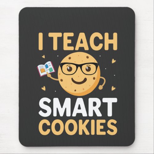 National Cookie Day I teach Smart Cookies Mouse Pad