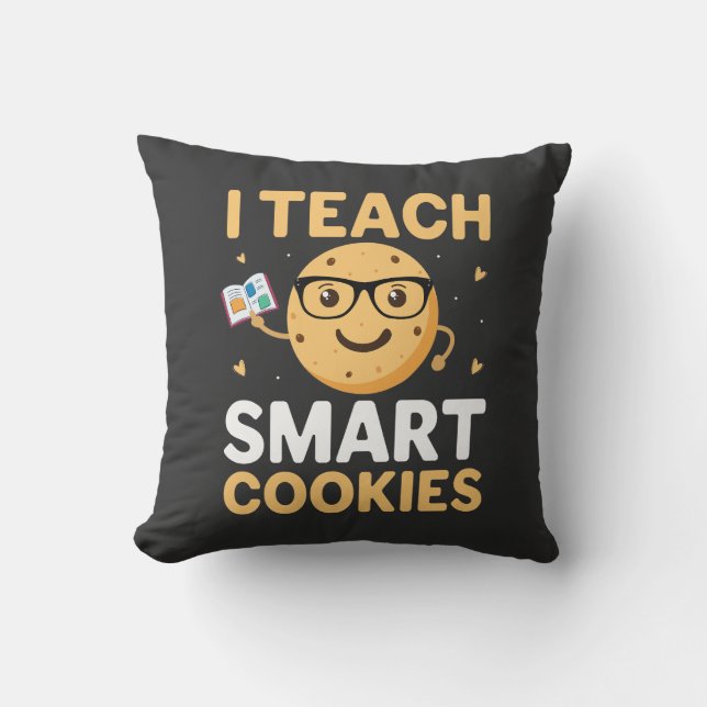National Cookie Day, I teach Smart Cookies Throw Pillow (Front)