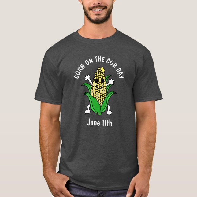 National Corn on the Cob Day June 11th  T-Shirt (Front)