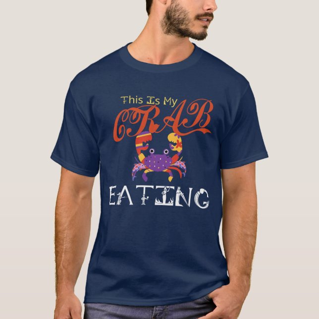 National Crab Fest Seafood Pun This Is My Crab Eat T-Shirt (Front)