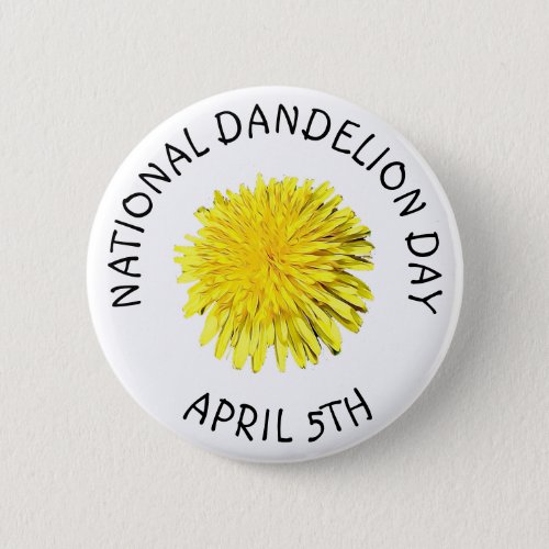 National Dandelion Day April 5th Button