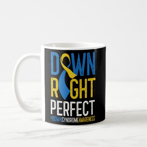 National Down Syndrome Awareness Down Right Perfec Coffee Mug