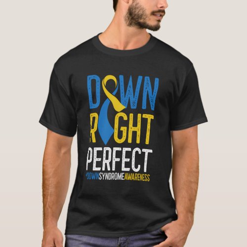 National Down Syndrome Awareness Down Right Perfec T_Shirt