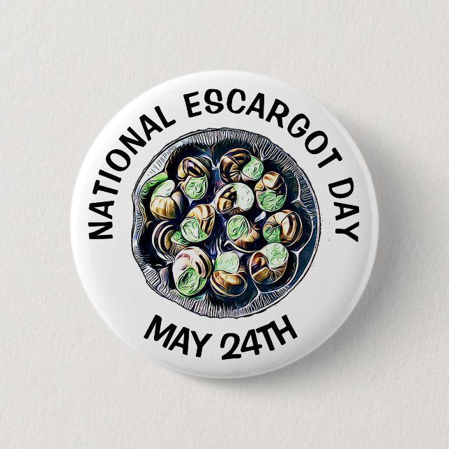 National Escargot Day May 24th Funny Food Holiday Pinback Button (Front)