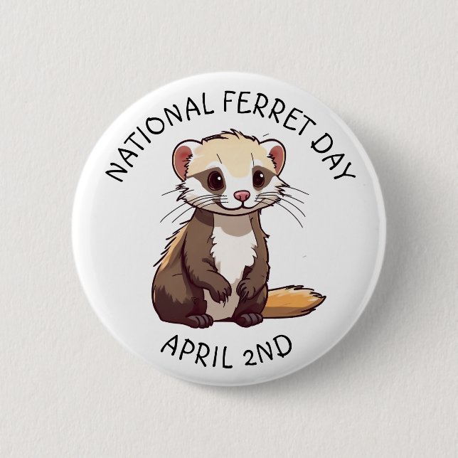 National Ferret Day April 2nd Holiday Button (Front)