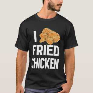 National Fried Chicken Day I Love Crispy Chicken T-Shirt