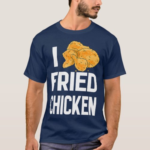 National Fried Chicken Day I Love Crispy Chicken T_Shirt