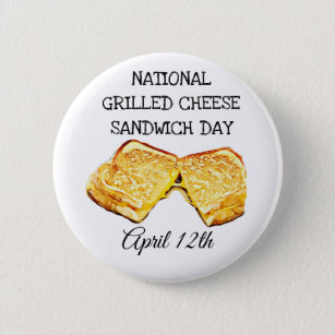 National Grilled Cheese Sandwich Day April 12th Button