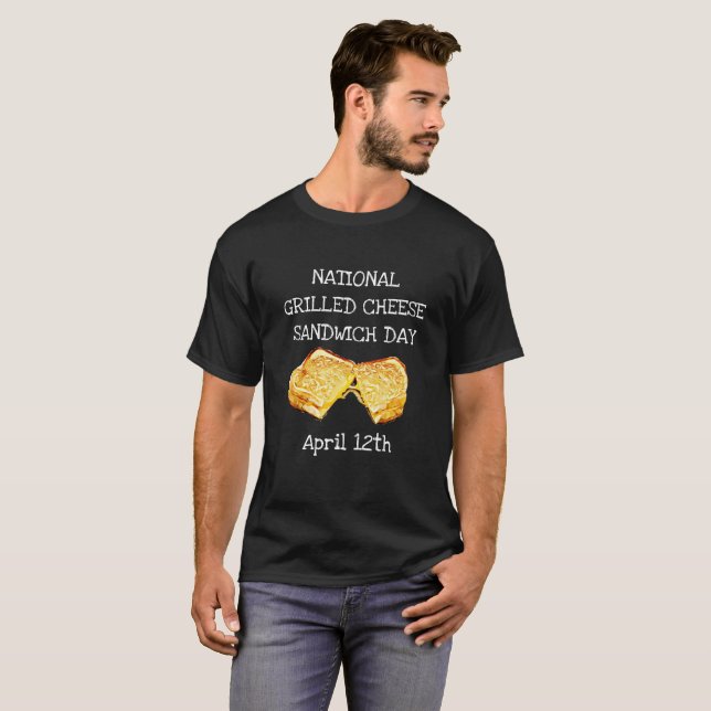 National Grilled Cheese Sandwich Day April 12th T-Shirt (Front Full)