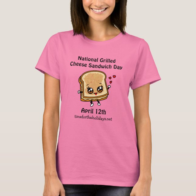 National Grilled Cheese Sandwich Day - April 12th  T-Shirt (Front)