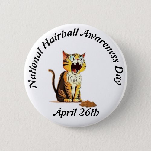 National Hairball Awareness Day April 26th 2024 Button