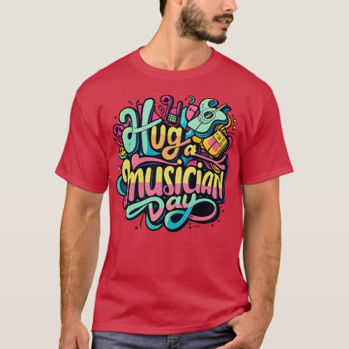 National Hug a Musician Day November T_Shirt