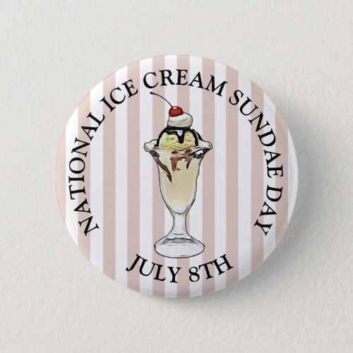 National Ice Cream Sundae Day July 8th Button