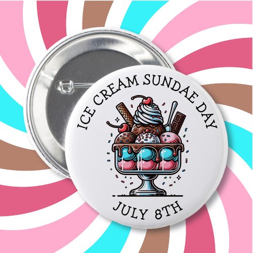 National Ice Cream Sundae Day  July 8th Button