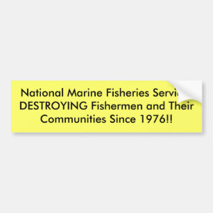 National Marine Fisheries ServicesDESTROYING Fi... Bumper Sticker