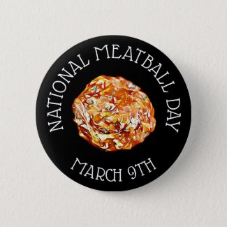 National Meatball Day March 9th Button