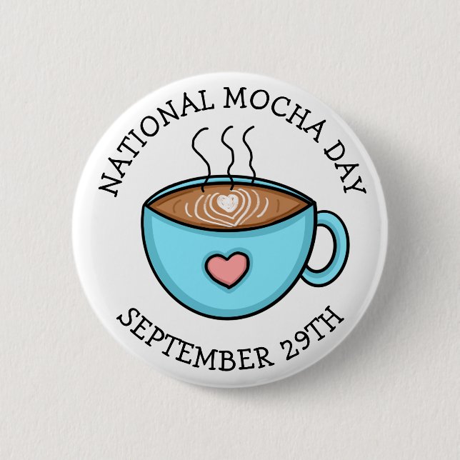 National Mocha Day September 29 | Funny Holiday    Button (Front)