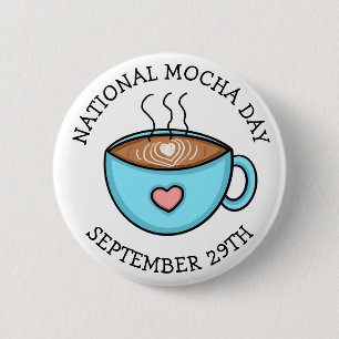 National Mocha Day September 29   Funny Holiday    Button