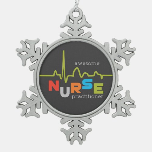 National Nurse Practitioner Week Awesome Snowflake Pewter Christmas Ornament