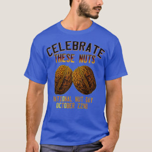 National Nut Day Humor Funny Celebrate These T-Shirt