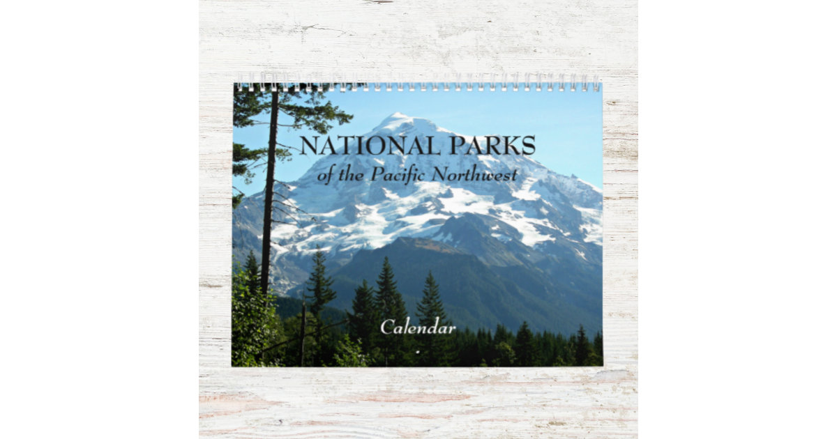 National Parks of the Pacific Northwest Photo Calendar | Zazzle