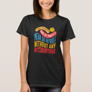 National Payroll Week Payroll Maker HR Manager Cot T-Shirt