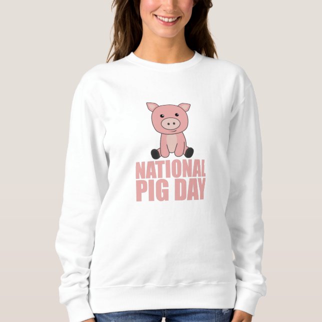 National Pig Day Cute Pig For Pig Day Sweatshirt (Front)