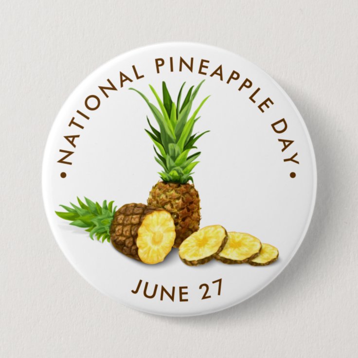 National Pineapple Day Button Zazzle 5369