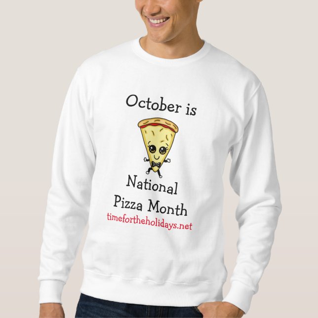 National Pizza Month Funny Food Observances Sweatshirt (Front)