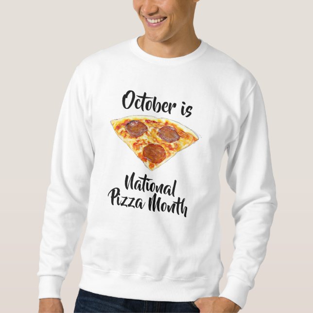 National Pizza Month Funny Food Observances Sweatshirt (Front)
