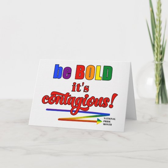 National Pride Month Be Bold it's Contagious LGBT Card