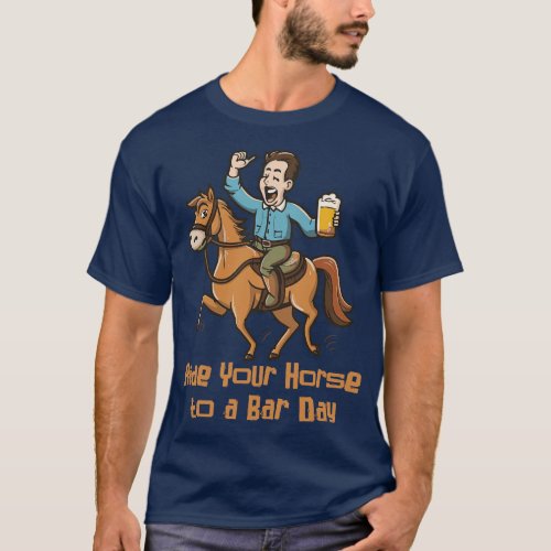 National Ride Your Horse to a Bar Day April T_Shirt