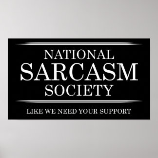 National Sarcasm Society Funny Poster