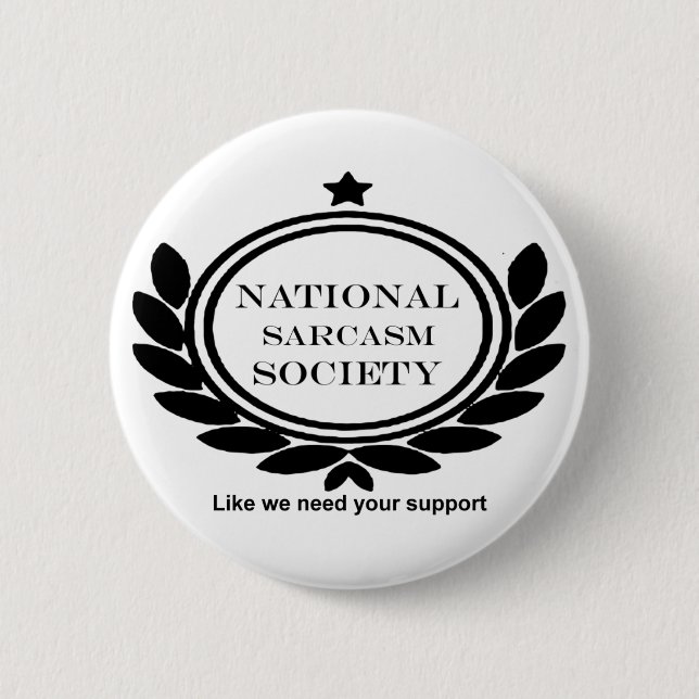 National Sarcasm Society Humor Quote Pinback Button (Front)