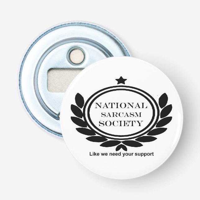 National Sarcasm Society Humor Quote Sarcastic Fun Bottle Opener (Front)