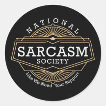 National Sarcasm Society - Like We Need Your Suppo