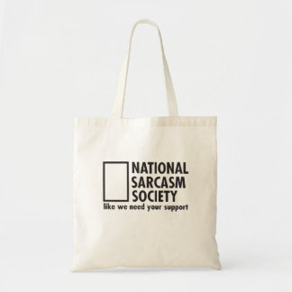 National Sarcasm Society like we need your support Tote Bag